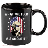 What The F*ck Is A Kilometer Funny George Washington USA 11oz C Handle Ceramic Mug