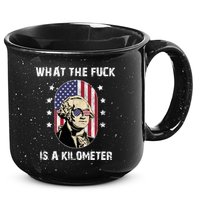 What The F*ck Is A Kilometer Funny George Washington USA 15oz Campfire Ceramic Mug