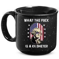 What The F*ck Is A Kilometer Funny George Washington USA 15oz Campfire Ceramic Mug
