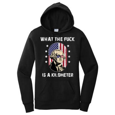 What The F*ck Is A Kilometer Funny George Washington USA Women's Pullover Hoodie