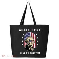 What The F*ck Is A Kilometer Funny George Washington USA 25L Jumbo Tote