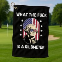 What The F*ck Is A Kilometer Funny George Washington USA Golf Towel