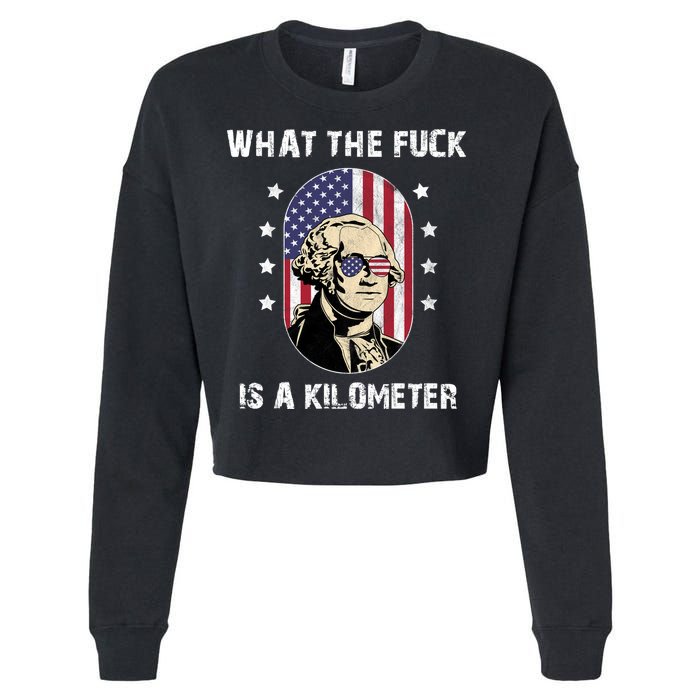What The F*ck Is A Kilometer Funny George Washington USA Cropped Pullover Crew
