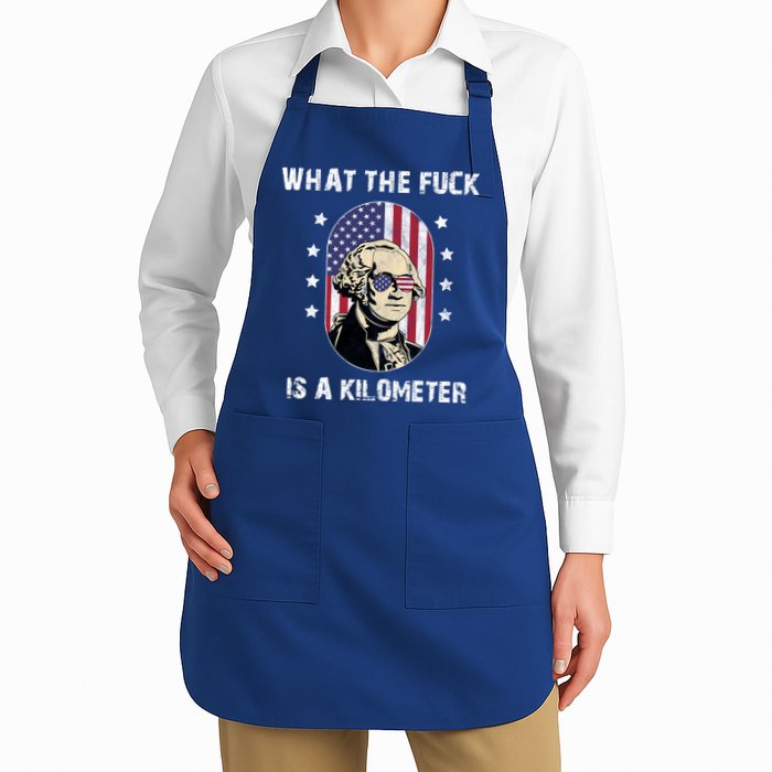 What The F*ck Is A Kilometer Funny George Washington USA Apron