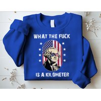 What The F*ck Is A Kilometer Funny George Washington USA Sweatshirt