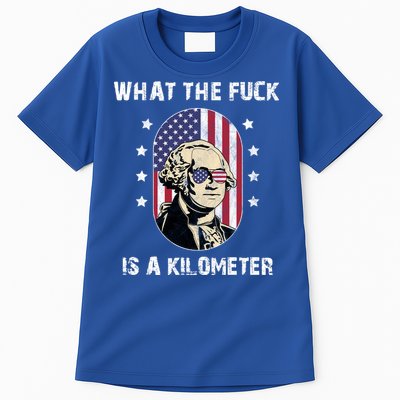 What The F*ck Is A Kilometer Funny George Washington USA Tall T-Shirt