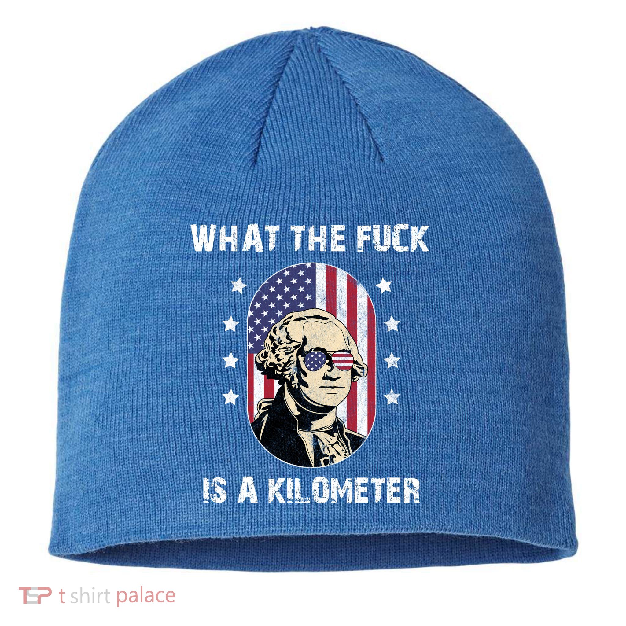 What The F*ck Is A Kilometer Funny George Washington USA Sustainable Beanie