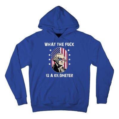 What The F*ck Is A Kilometer Funny George Washington USA Tall Hoodie