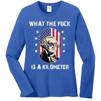 What The F*ck Is A Kilometer Funny George Washington USA Ladies Long Sleeve Shirt