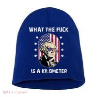 What The F*ck Is A Kilometer Funny George Washington USA Short Acrylic Beanie