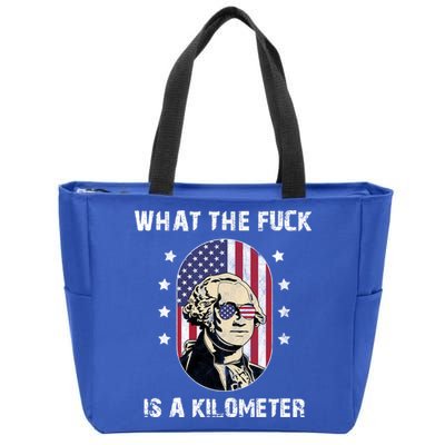 What The F*ck Is A Kilometer Funny George Washington USA Zip Tote Bag