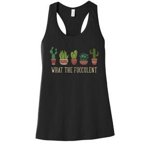 What The Fucculent Funny Succulent Cactus Lover Women's Racerback Tank