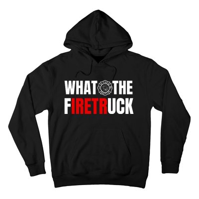 What The Firetruck Hoodie