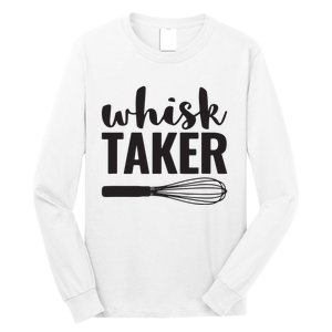 Whisk Taker Funny Baking Cooking Chef Gift Long Sleeve Shirt