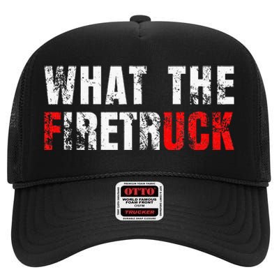 What The Firetruck Fireman Funny Firefighter Dad High Crown Mesh Back Trucker Hat