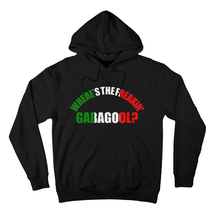 WhereS The Freakin Gabagool Meme Capicola Italian American Hoodie