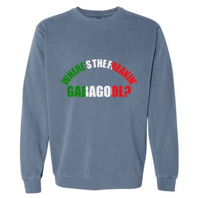 WhereS The Freakin Gabagool Meme Capicola Italian American Garment-Dyed Sweatshirt