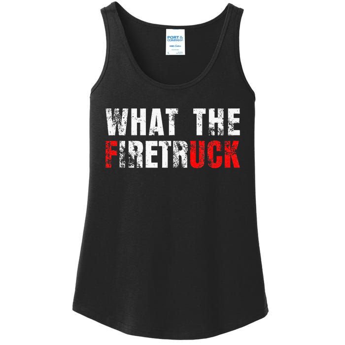 What The Firetruck Fireman Funny Firefighter Dad Ladies Essential Tank