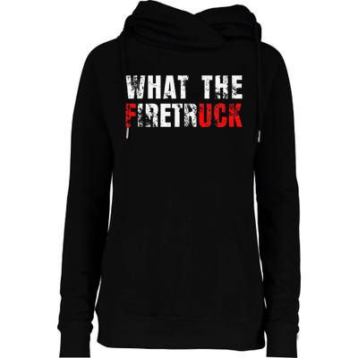 What The Firetruck Fireman Funny Firefighter Dad Womens Funnel Neck Pullover Hood