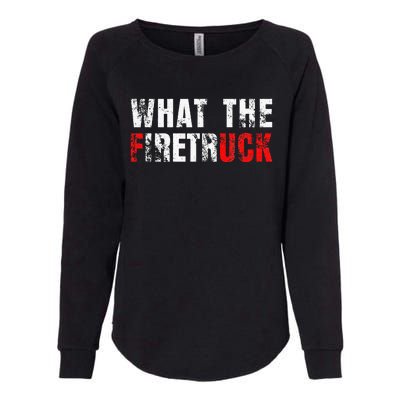 What The Firetruck Fireman Funny Firefighter Dad Womens California Wash Sweatshirt