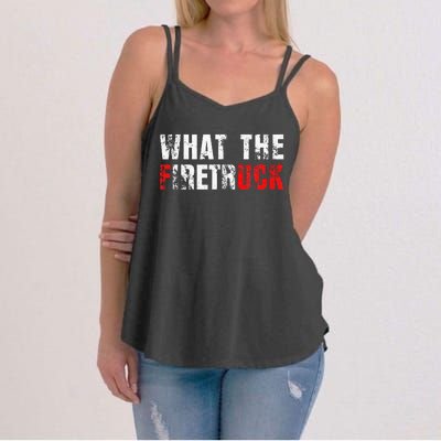 What The Firetruck Fireman Funny Firefighter Dad Women's Strappy Tank