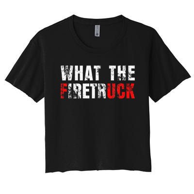 What The Firetruck Fireman Funny Firefighter Dad Women's Crop Top Tee