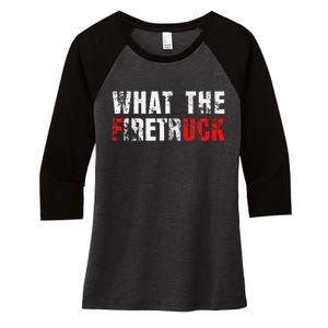 What The Firetruck Fireman Funny Firefighter Dad Women's Tri-Blend 3/4-Sleeve Raglan Shirt