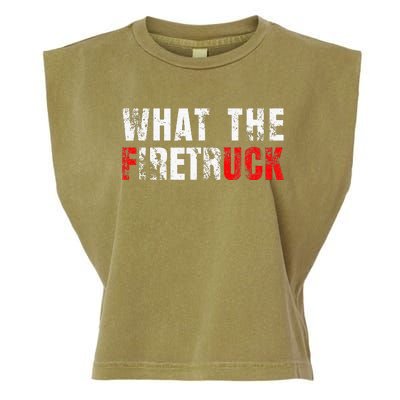 What The Firetruck Fireman Funny Firefighter Dad Garment-Dyed Women's Muscle Tee