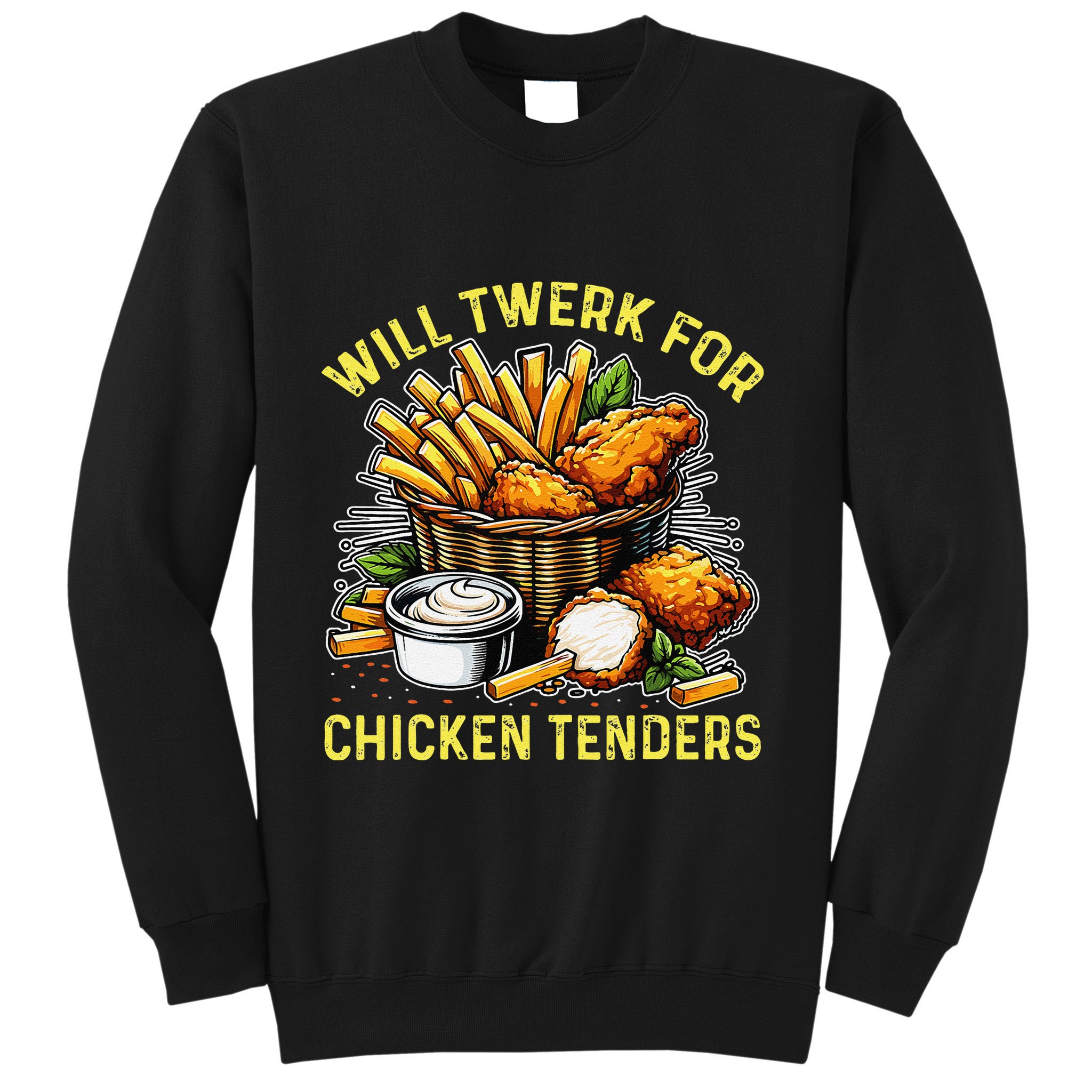 Will Twerk For Chicken Tenders Funny Sweatshirt