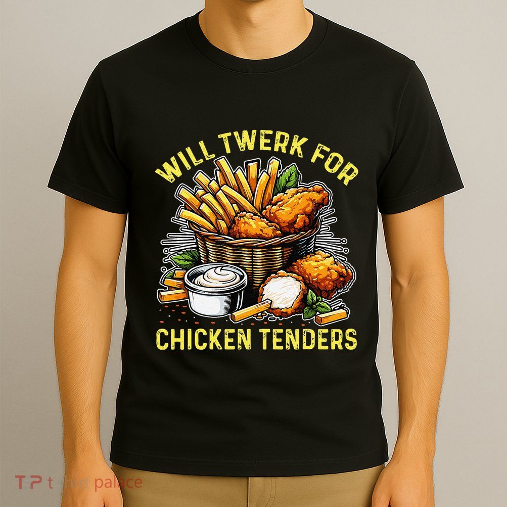 Will Twerk For Chicken Tenders Funny T-Shirt