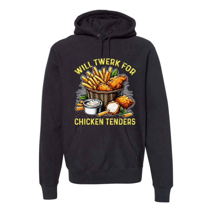 Will Twerk For Chicken Tenders Funny Premium Hoodie