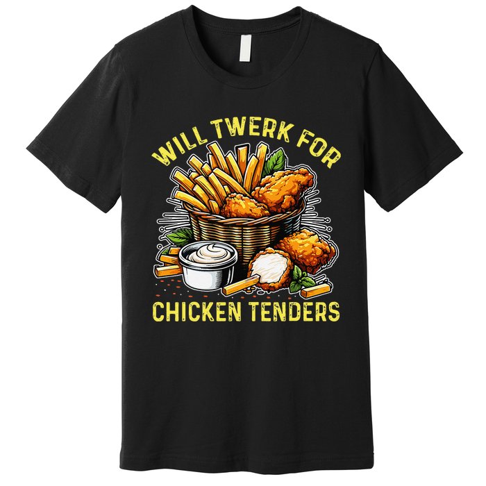 Will Twerk For Chicken Tenders Funny Premium T-Shirt