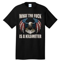 What The Fuck Is A Kilometer George Washington July 4th Tall T-Shirt