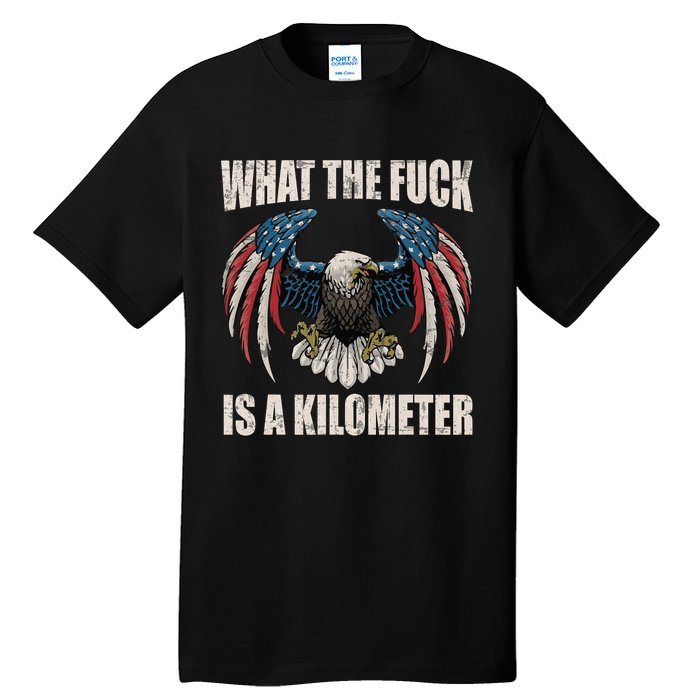 What The Fuck Is A Kilometer George Washington July 4th Tall T-Shirt