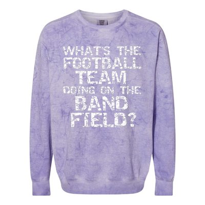 Whats The Football Team Doing On The B.A.N.D Field Colorblast Crewneck Sweatshirt