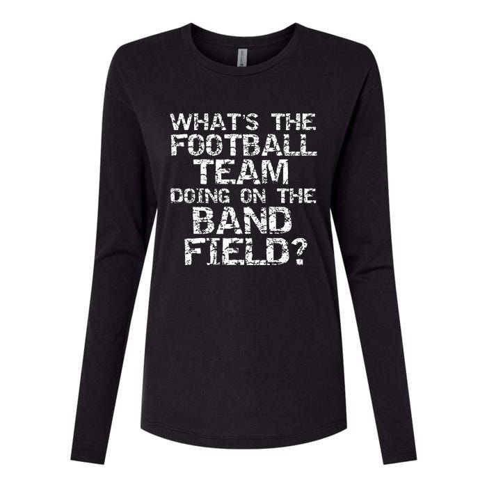 Whats The Football Team Doing On The B.A.N.D Field Womens Cotton Relaxed Long Sleeve T-Shirt