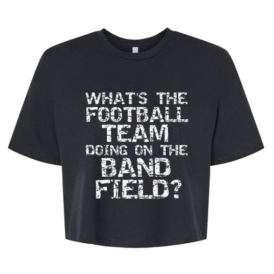 Whats The Football Team Doing On The B.A.N.D Field Bella+Canvas Jersey Crop Tee