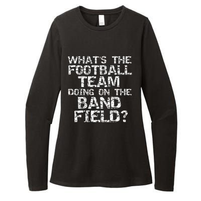 Whats The Football Team Doing On The B.A.N.D Field Womens CVC Long Sleeve Shirt