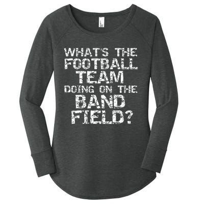 Whats The Football Team Doing On The B.A.N.D Field Women's Perfect Tri Tunic Long Sleeve Shirt