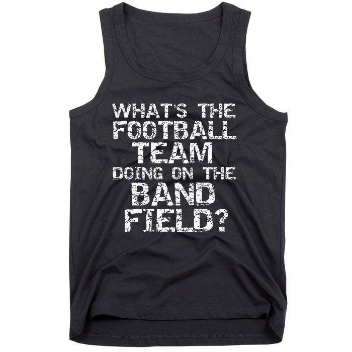 Whats The Football Team Doing On The B.A.N.D Field Tank Top