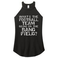 Whats The Football Team Doing On The B.A.N.D Field Women's Perfect Tri Rocker Tank