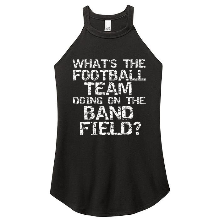 Whats The Football Team Doing On The B.A.N.D Field Women's Perfect Tri Rocker Tank