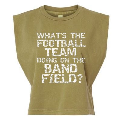 Whats The Football Team Doing On The B.A.N.D Field Garment-Dyed Women's Muscle Tee