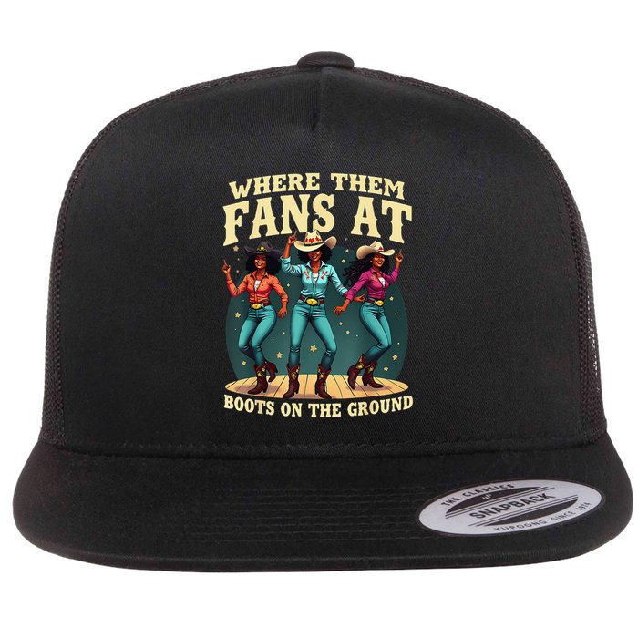 Where Them Fans At Boots On The Ground Flat Bill Trucker Hat