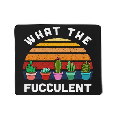 What The Fucculent Funny Gardening Gift Cactus Succulents Mousepad