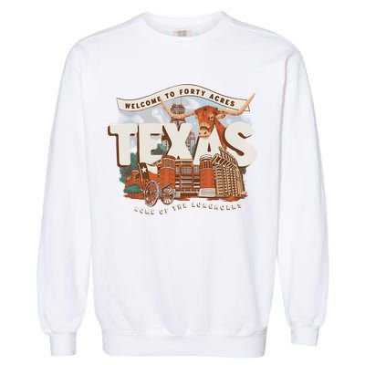 Welcome To Forty Acres Texas Home Of The Garment-Dyed Sweatshirt