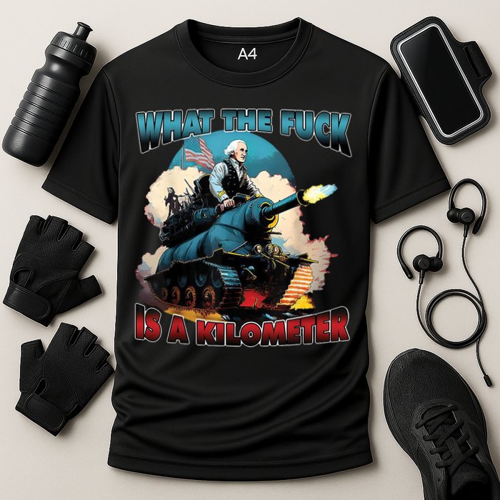 What The Fuck Is A Kilometer Funny George Washington Cooling Performance Crew T-Shirt