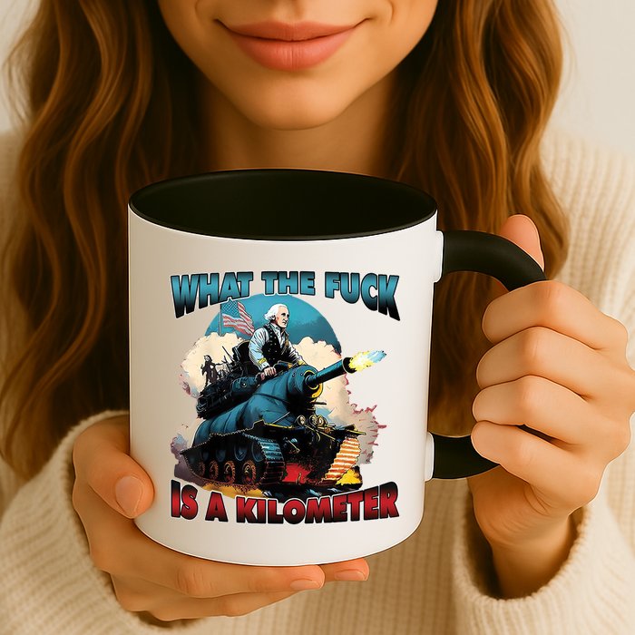 What The Fuck Is A Kilometer Funny George Washington Mug