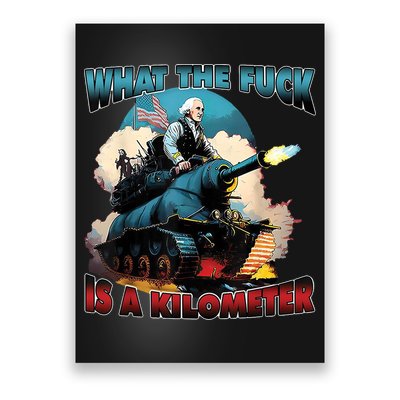 What The Fuck Is A Kilometer Funny George Washington Poster