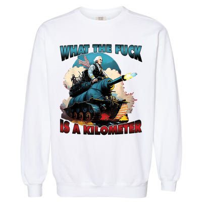 What The Fuck Is A Kilometer Funny George Washington Garment-Dyed Sweatshirt